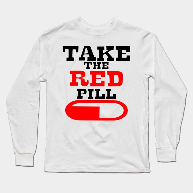 Alpha male TAKE THE RED PILL Long Sleeve T-Shirt by Just Be Cool Today